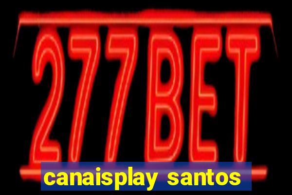 canaisplay santos